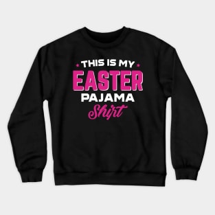 This Is My Easter Pajama Shirt Crewneck Sweatshirt